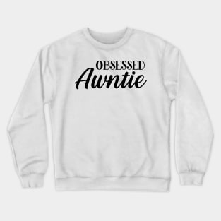 Obsessed AUNTIE Crewneck Sweatshirt